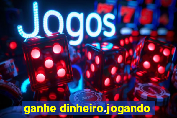 ganhe dinheiro.jogando